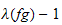 $\lambda (fg)-1$