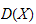 $D(X)$